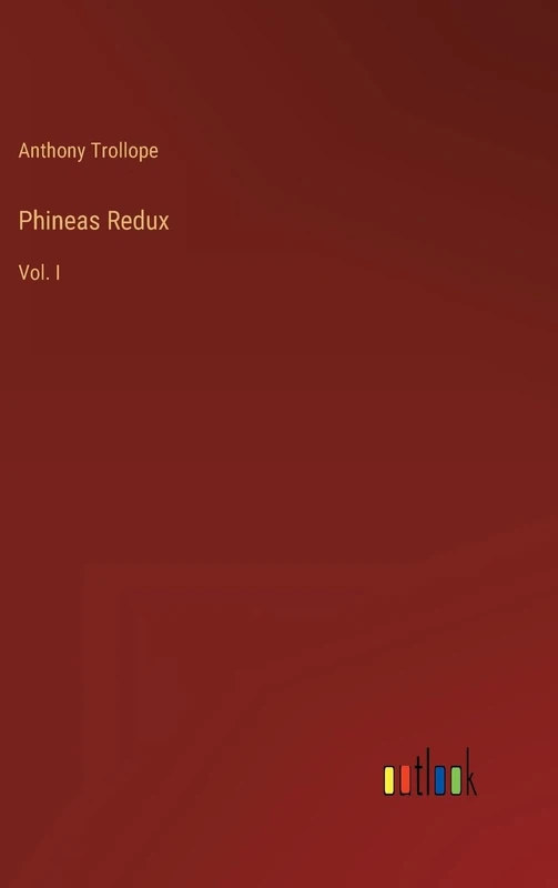 Phineas Redux: Vol. I