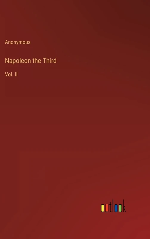 Napoleon the Third: Vol. II