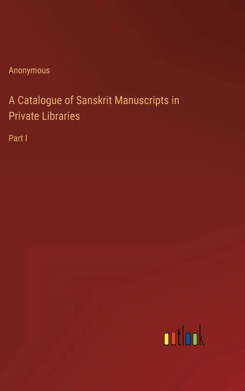 A Catalogue of Sanskrit Manuscripts in Private Libraries: Part I - Image 1