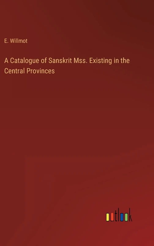 A Catalogue of Sanskrit Mss. Existing in the Central Provinces
