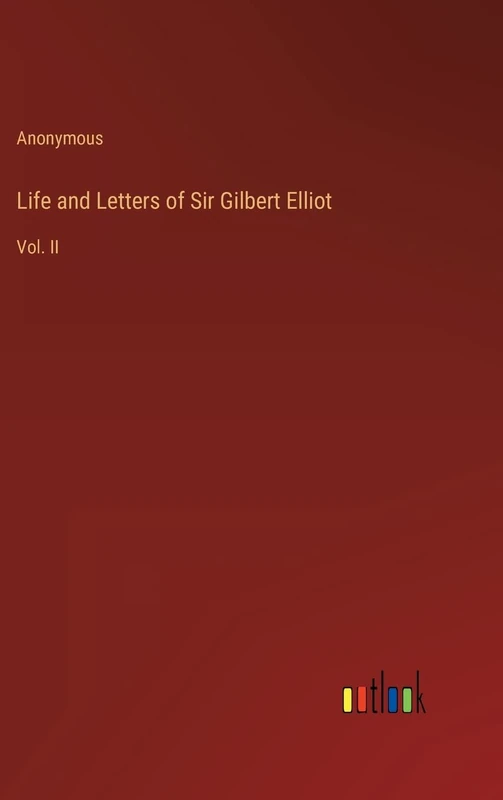 Life and Letters of Sir Gilbert Elliot: Vol. II