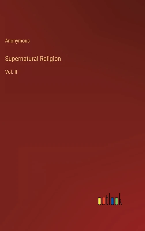 Supernatural Religion: Vol. II