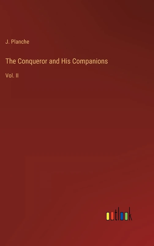 The Conqueror and His Companions: Vol. II