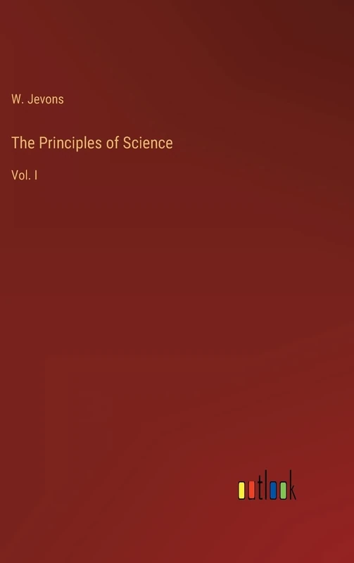 The Principles of Science: Vol. I