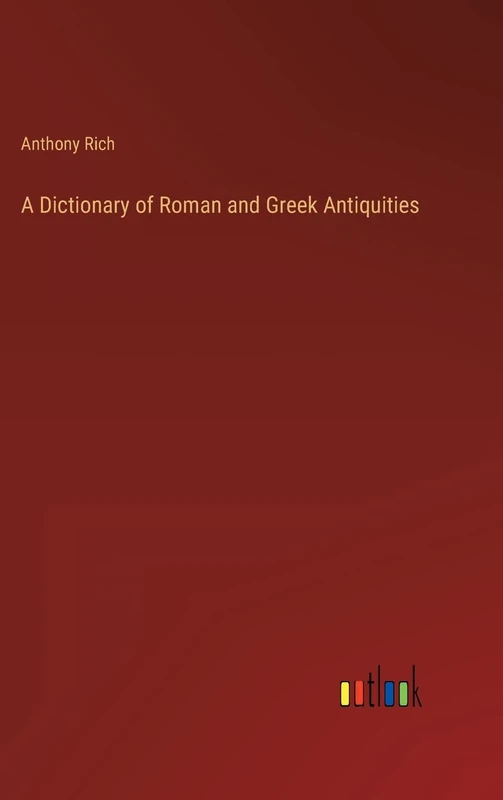 A Dictionary of Roman and Greek Antiquities