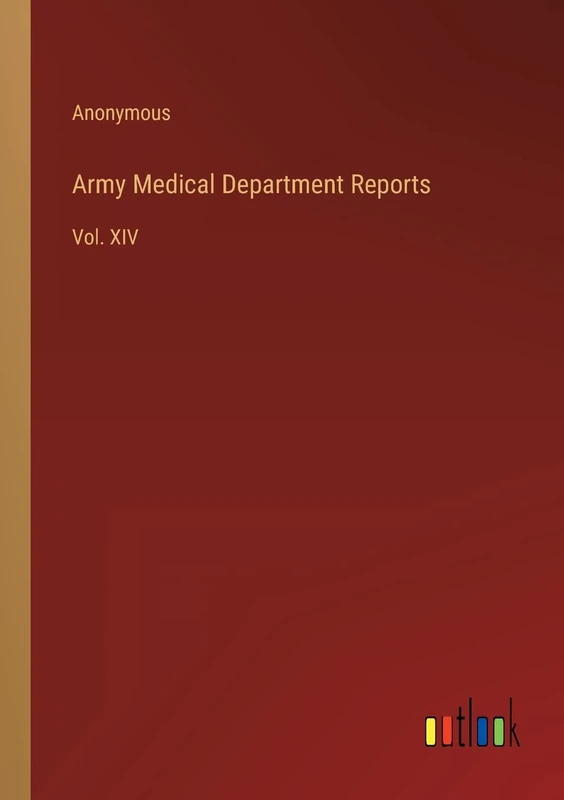 Army Medical Department Reports: Vol. XIV