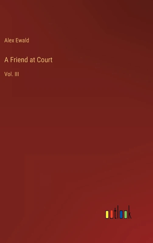 A Friend at Court: Vol. III
