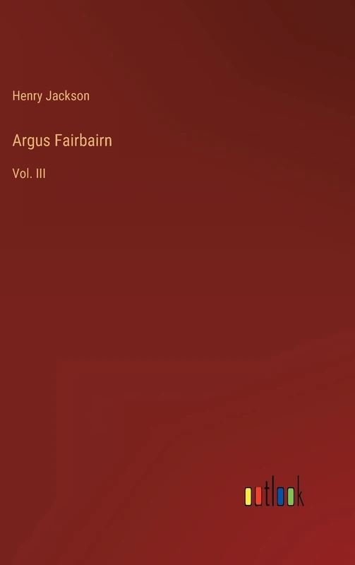 Argus Fairbairn: Vol. III