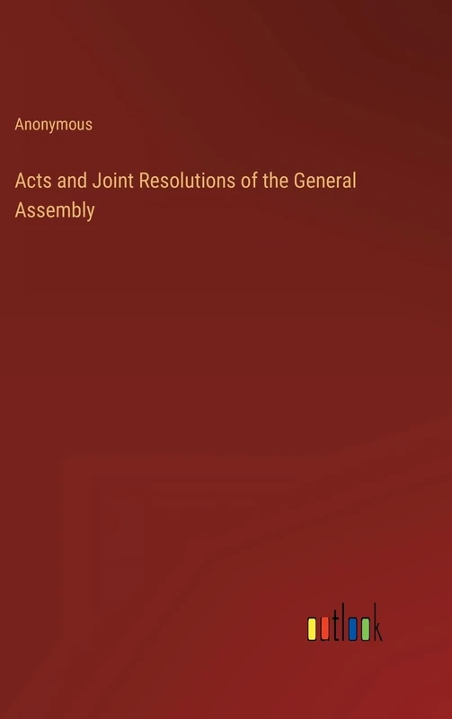 Acts and Joint Resolutions of the General Assembly