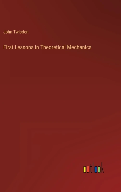 First Lessons in Theoretical Mechanics