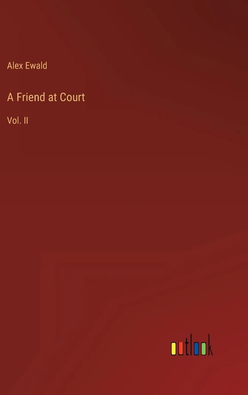 A Friend at Court: Vol. II
