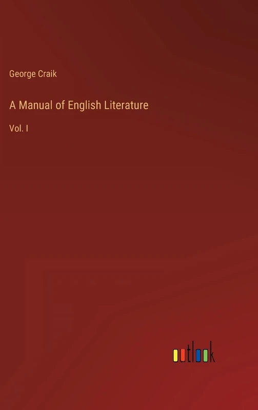 A Manual of English Literature: Vol. I