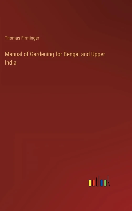 Manual of Gardening for Bengal and Upper India