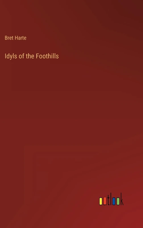 Idyls of the Foothills