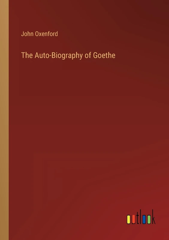 The Auto-Biography of Goethe