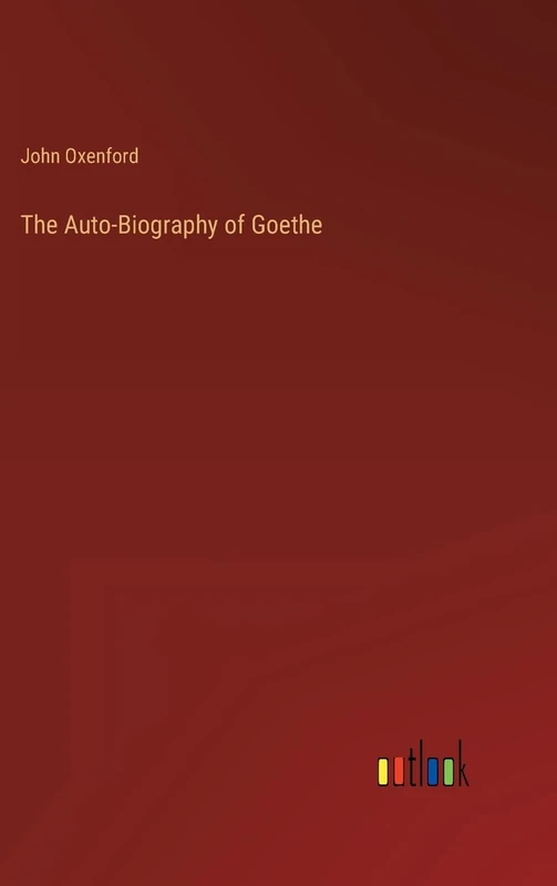 The Auto-Biography of Goethe
