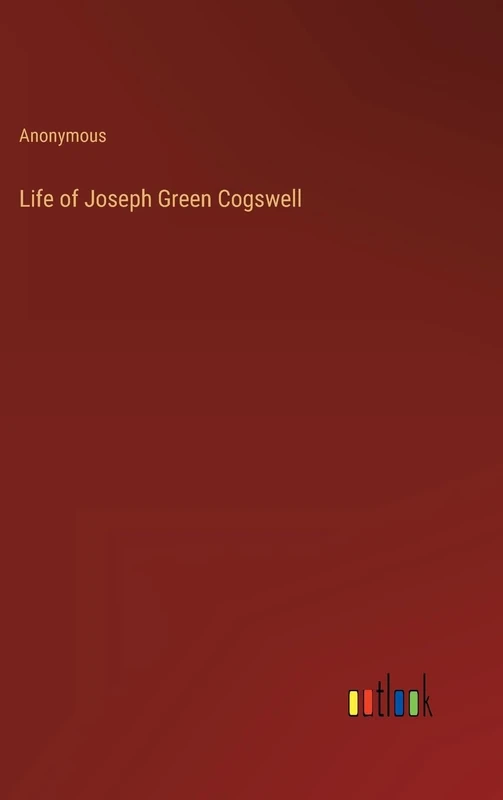 Life of Joseph Green Cogswell
