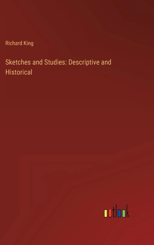 Sketches and Studies: Descriptive and Historical