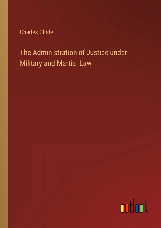 The Administration of Justice under Military and Martial Law