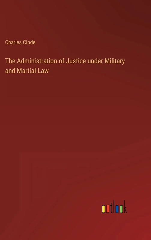 The Administration of Justice under Military and Martial Law