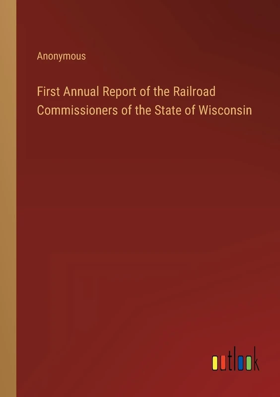 First Annual Report of the Railroad Commissioners of the State of Wisconsin