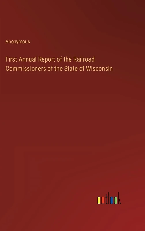 First Annual Report of the Railroad Commissioners of the State of Wisconsin