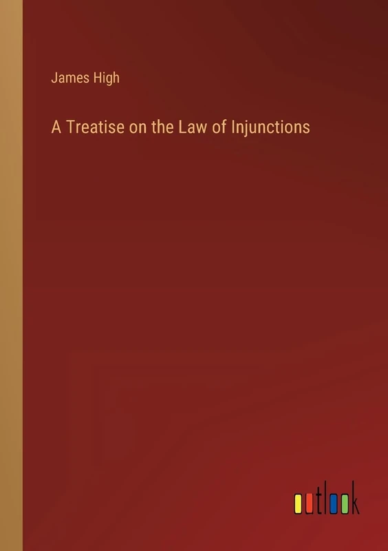 A Treatise on the Law of Injunctions