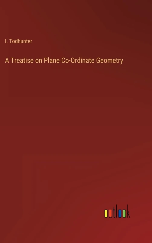 A Treatise on Plane Co-Ordinate Geometry