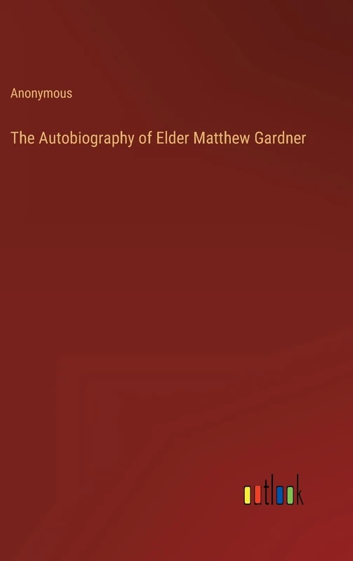 The Autobiography of Elder Matthew Gardner