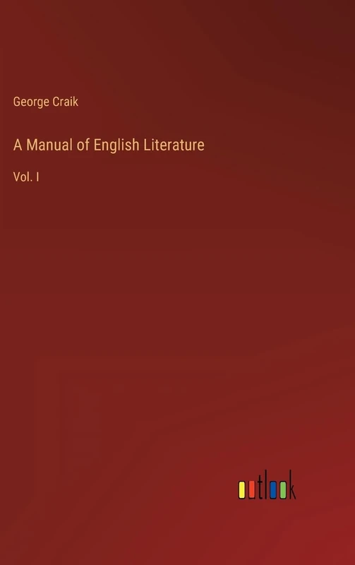 A Manual of English Literature: Vol. I
