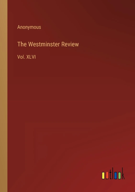 The Westminster Review: Vol. XLVI