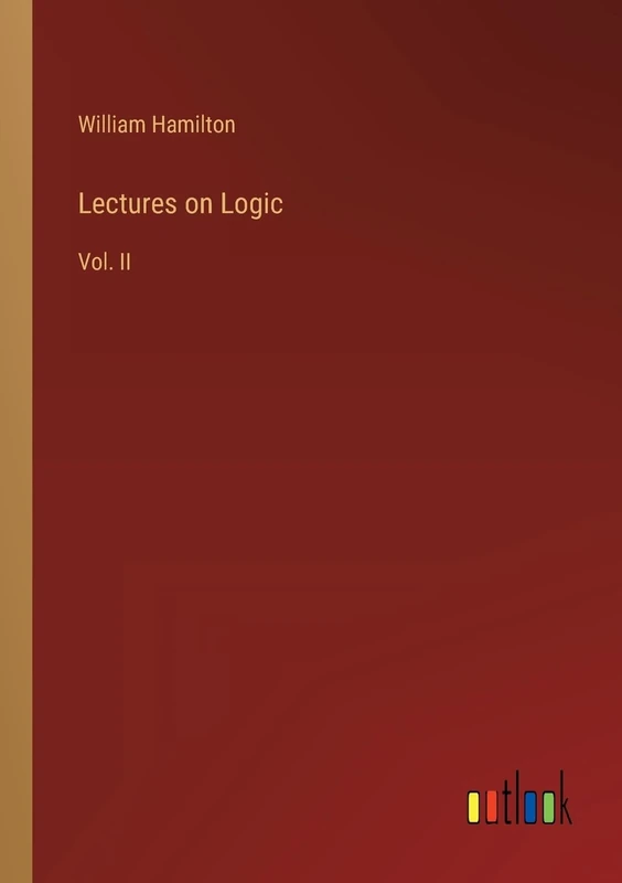 Lectures on Logic: Vol. II
