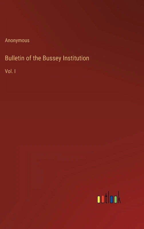 Bulletin of the Bussey Institution: Vol. I - Image 1
