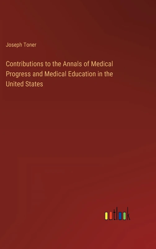 Contributions to the Annals of Medical Progress and Medical Education in the United States
