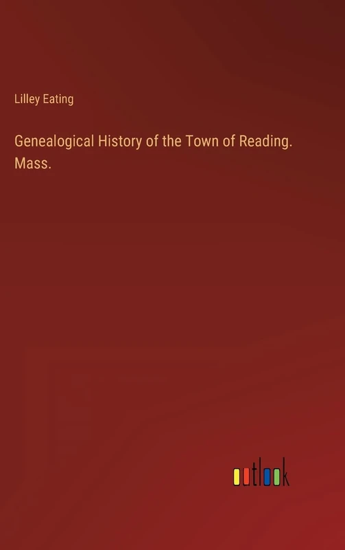 Genealogical History of the Town of Reading. Mass.