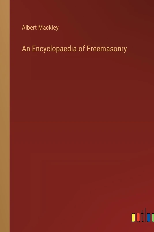 An Encyclopaedia of Freemasonry