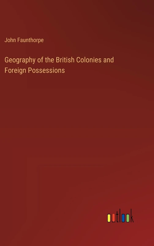 Geography of the British Colonies and Foreign Possessions