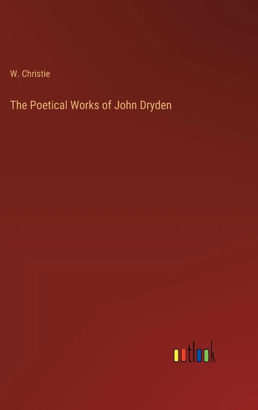 The Poetical Works of John Dryden