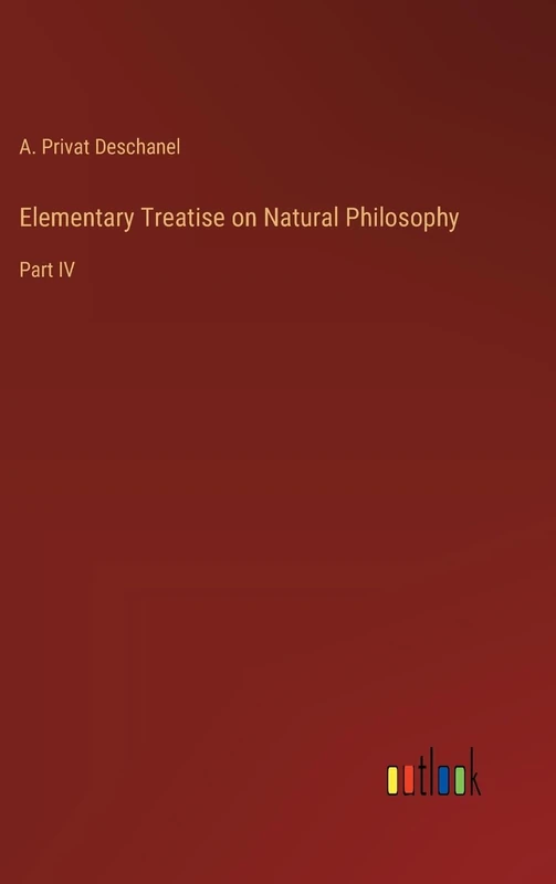 Elementary Treatise on Natural Philosophy: Part IV