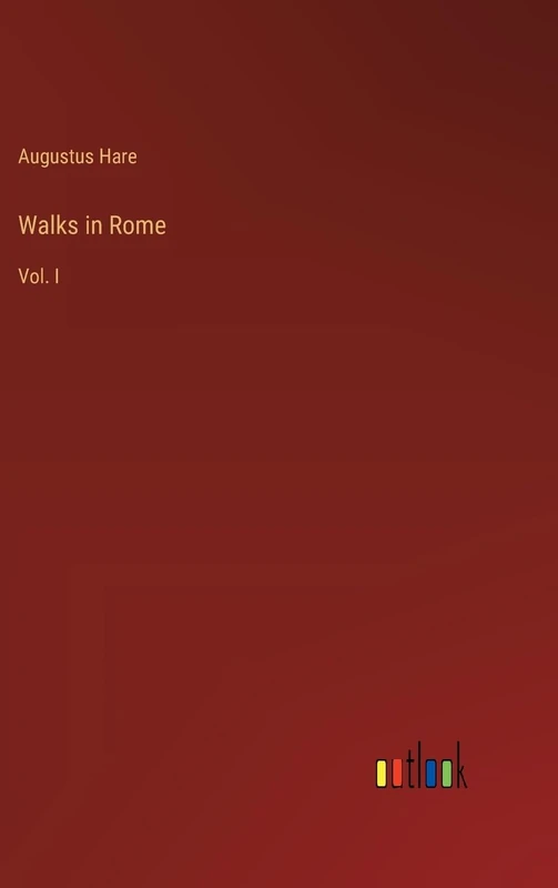 Walks in Rome: Vol. I