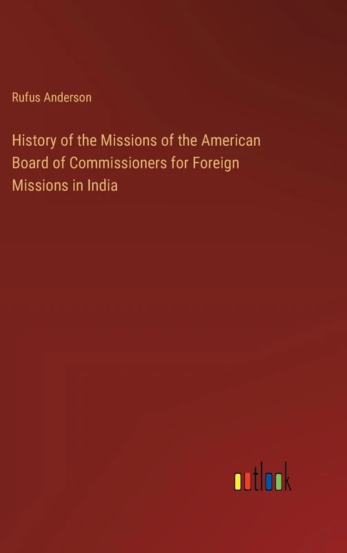 History of the Missions of the American Board of Commissioners for Foreign Missions in India