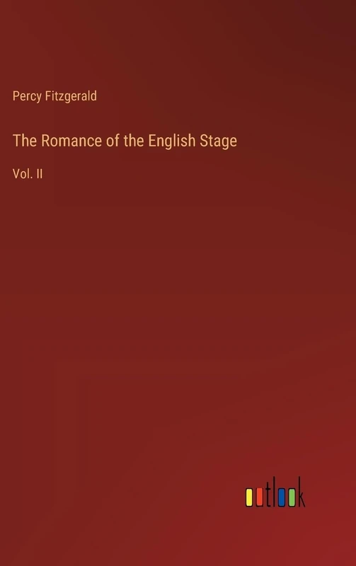 The Romance of the English Stage: Vol. II