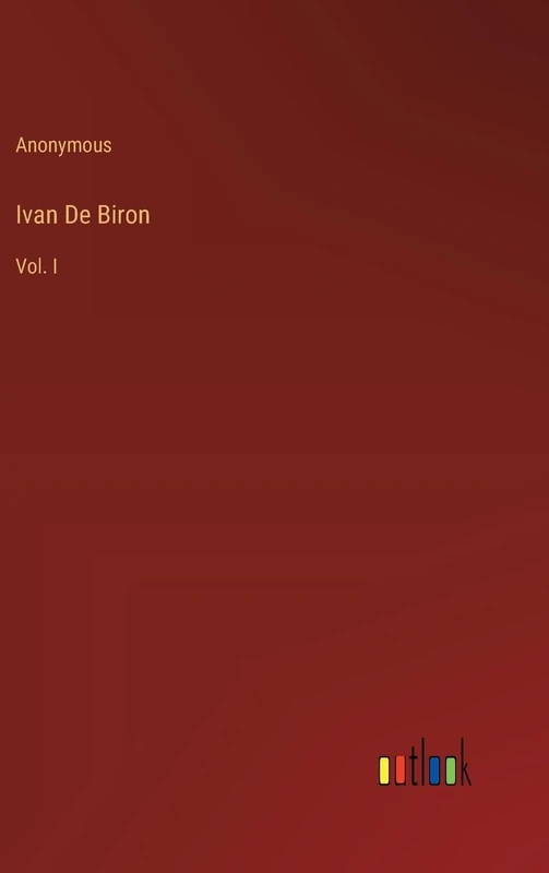 Ivan De Biron: Vol. I