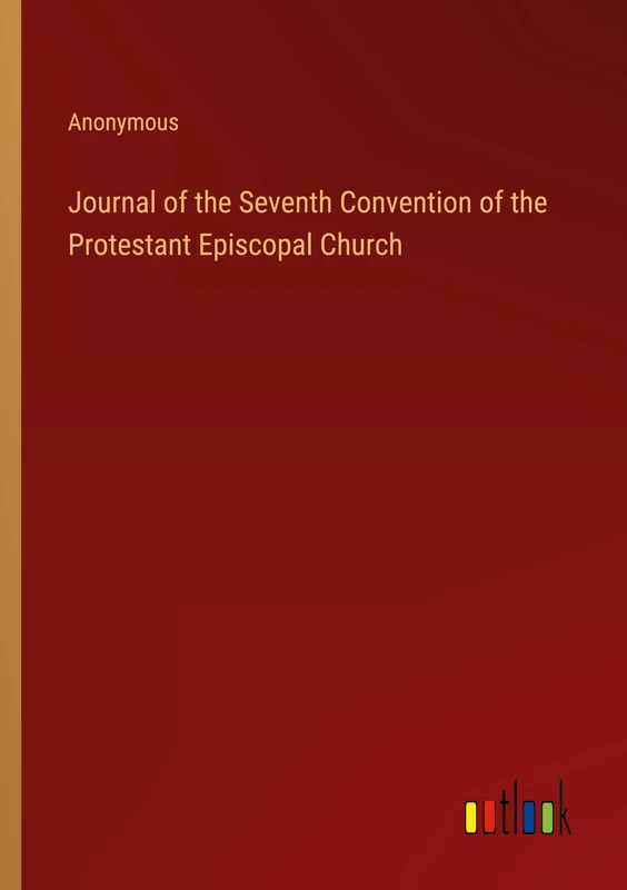 Journal of the Seventh Convention of the Protestant Episcopal Church