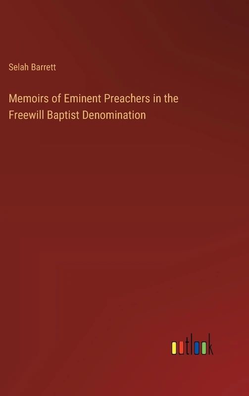 Memoirs of Eminent Preachers in the Freewill Baptist Denomination