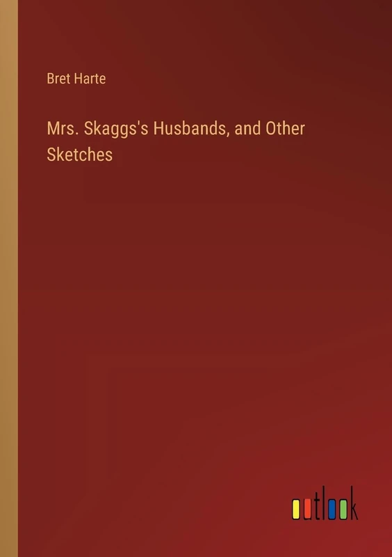 Mrs. Skaggs's Husbands, and Other Sketches