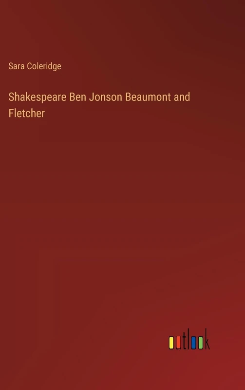 Shakespeare Ben Jonson Beaumont and Fletcher