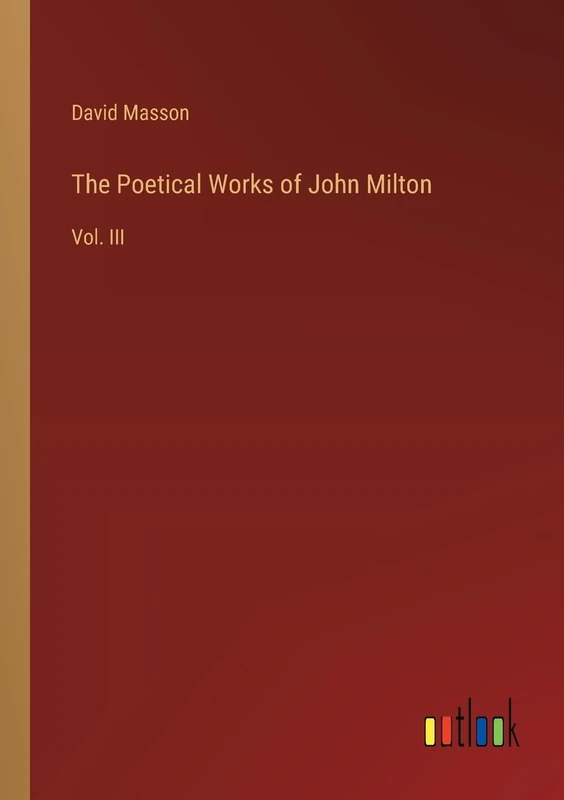 The Poetical Works of John Milton: Vol. III