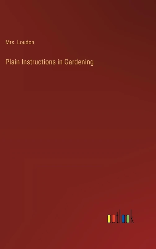 Plain Instructions in Gardening