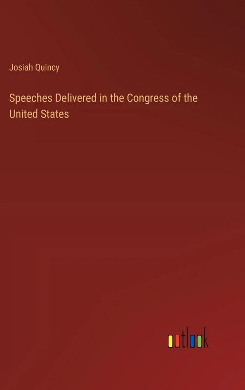 Speeches Delivered in the Congress of the United States